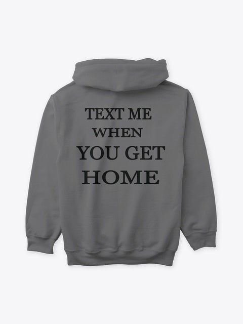 Text Me When You Get Home Hoodie
