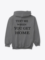 Text Me When You Get Home Hoodie
