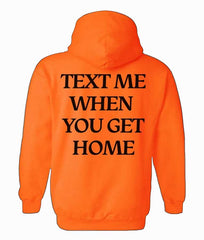 Text Me When You Get Home Hoodie
