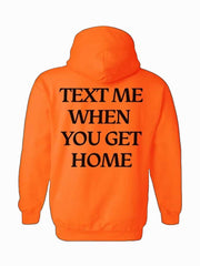 Text Me When You Get Home Hoodie