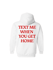 Text Me When You Get Home Hoodie