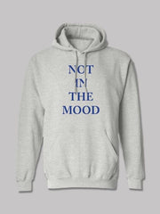 Not In The Mood Hoodie