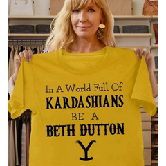 In the World Full off KaradarshIans Be Like Beth Dutton Shirt